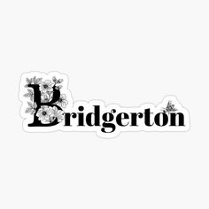 the word bridgerton with flowers and butterflies in black on white sticker