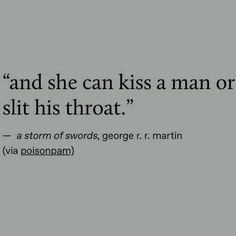 an image of a quote on the subject of this photo that says, and she can kiss a man or sit his throat