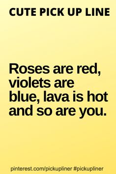 a yellow background with the words roses are red, violets are blue, lava is hot and so are you