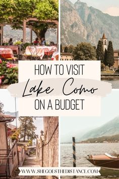 the words how to visit lake comoo on a budget with images of boats and mountains