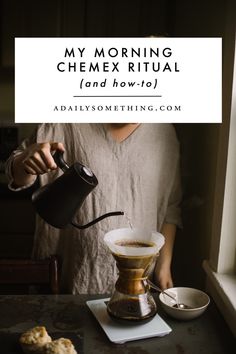 a person pours coffee into a cup with the words my morning chemex ritual and how - to