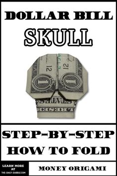 dollar bill origami skull made out of one dollar bill and the words, step - by - step how to fold money origami