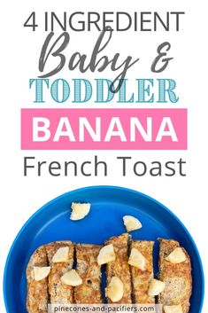 banana french toast on a blue plate with the words 4 ingredient baby and toddler banana french toast