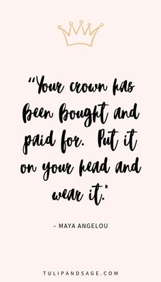 a quote that says, your crown has been brought and paid for it on your head and