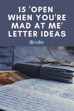 an open book sitting on top of a table next to a pile of books with the words, 15 open when you're mad at me letter ideas