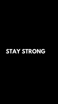 the words stay strong are written in white on a black background