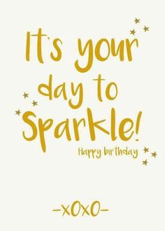 it's your day to sparkle happy birthday xoxo greeting card for someone