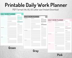 the printable daily work planner is shown in three different colors and sizes, along with two