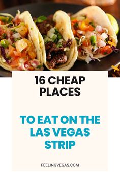 four tacos with text that reads 16 cheap places to eat on the las vegas strip