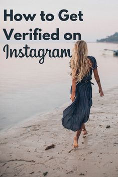 a woman walking on the beach with text overlay how to get verified on instagram