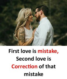 a man and woman standing next to each other with the caption first love is mistake, second love is correction of that mistake