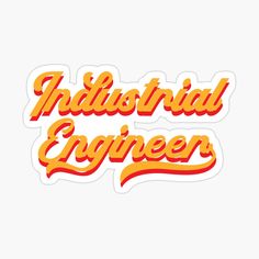 an orange and yellow sticker that says industrial engineer