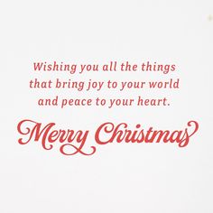 a christmas card with the words wishing you all the things that bring joy to your world and peace to your heart