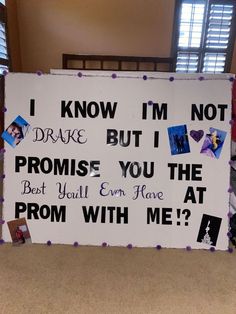 a sign that says i know i'm not drunk but i don't promise you the best you can have prom with me?