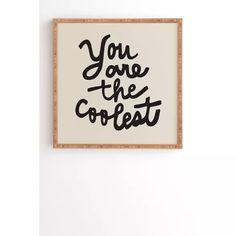 you are the coffet framed art print in black and white on a wall