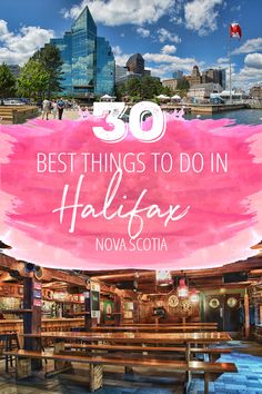 the best things to do in halifax, canada with text overlay that reads 30 best things to do in halifax