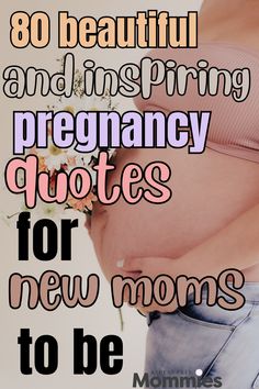 a pregnant woman with the words, 80 beautiful and inspring pregnancy quotes for new moms to be