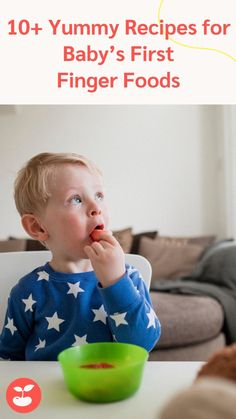 a young boy eating food from a green bowl with the words 10 yummy recipes for baby's first finger foods