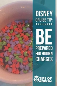 there is a bowl with candy in it and the words disney cruise tip be prepared for hidden charges