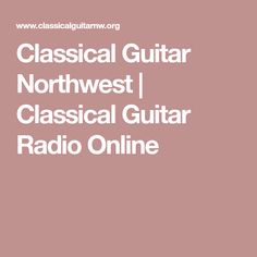 the classic guitar northwest classical guitar radio online logo on a pink background with white text