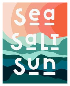 the words sea salt sun are in front of an orange and blue background with mountains