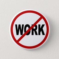 Illustration of a warning sign, no work allowed/ hate work. Hate Work, Twitter Backgrounds, No Religion, Future Vision, Warning Sign, Princess Diaries, Pinback Button, Warning Signs, Fit Ideas