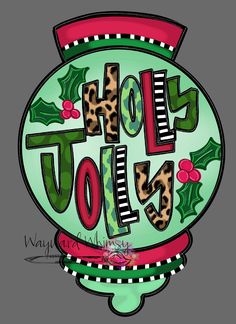 the word holly jolly joy is painted in green and red with an animal print on it