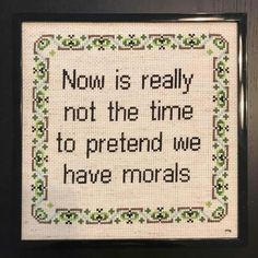 a cross stitch pattern with the words now is really not the time to pretend we have monas