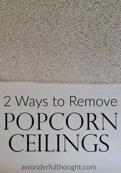 there is a sign that says 2 ways to remove popcorn ceilings