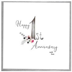 a happy 1st anniversary card with flowers and the number one on it's front