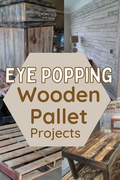 wooden pallet projects with text overlay that reads eye popping wooden pallet projects