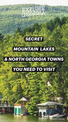 an advertisement for the secret mountain lakes and north georgia towns you need to visit