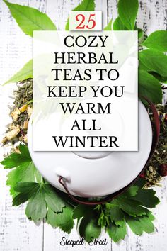 the words 25 cozy teas to keep you warm all winter are surrounded by green leaves