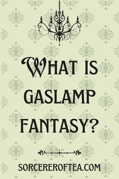 what is gaslamp fantasy? by sorcerofftea com on flickr