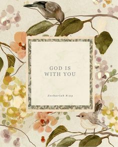 a card with flowers and birds on it that says god is with you in the center