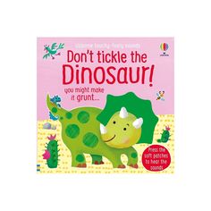 a children's book with the title don't tickle the dinosaur you might make it grump