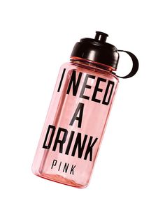 a pink water bottle with the words i need a drink in black lettering on it