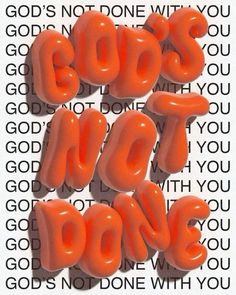 two orange letters that say god's not done with you