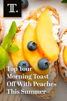 toast with blueberries and peaches on it is featured in the top 10 morning toast off with peaches this summer