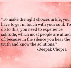 the quote to make the right choices in life, you have to get in touch with your soul