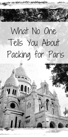 a black and white photo with the words what no one tells you about packing for paris