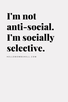 a black and white photo with the words i'm not anti - social, i'm socially selective