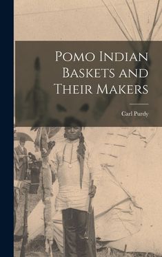 Pomo Indian Baskets and Their Makers - Hardcover – Books by splitShops Aboriginal American, Indian Baskets, Hardcover Books, The United States Of America, Book Crafts, Hardcover Book, The Public, States Of America, Public Domain