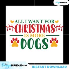 a christmas card with the words, all i want for christmas is more dogs