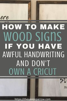 the words how to make wood signs if you have awful handwriting and don't own a circuit