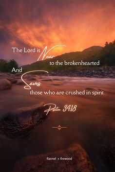 the lord is near to the brokenhearted and says those who are crushed in spirit