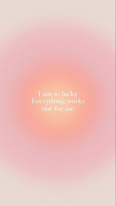 an orange and pink background with the words i am so lucky everything works out for me