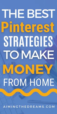 the best pinterest strategies to make money from home with text overlay