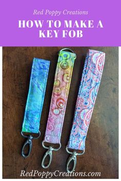 three key fobs with the words red poppy creations how to make a key fob