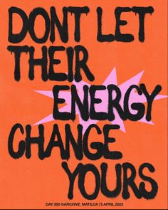 the words don't let their energy change yours are painted on an orange background